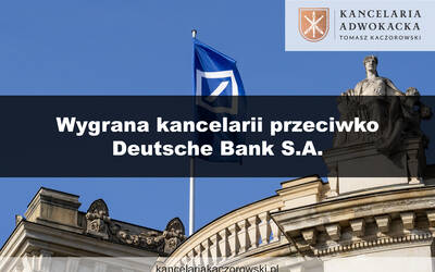 Wygrana kancelarii przeciwko Deutsche Bank S.A.
