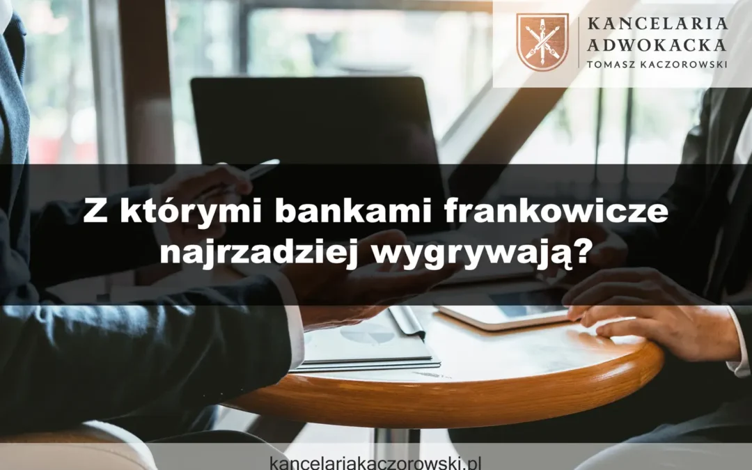 Z którymi bankami frankowicze najrzadziej wygrywają?